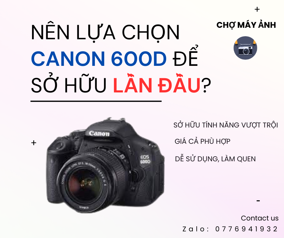 LỰA CHỌN CANON 600D LÀM MÁY ẢNH ĐẦU TIÊN SỞ HỮU